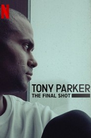 Voir Tony Parker: The Final Shot streaming film streaming