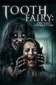 Voir film Tooth Fairy: The Last Extraction en streaming